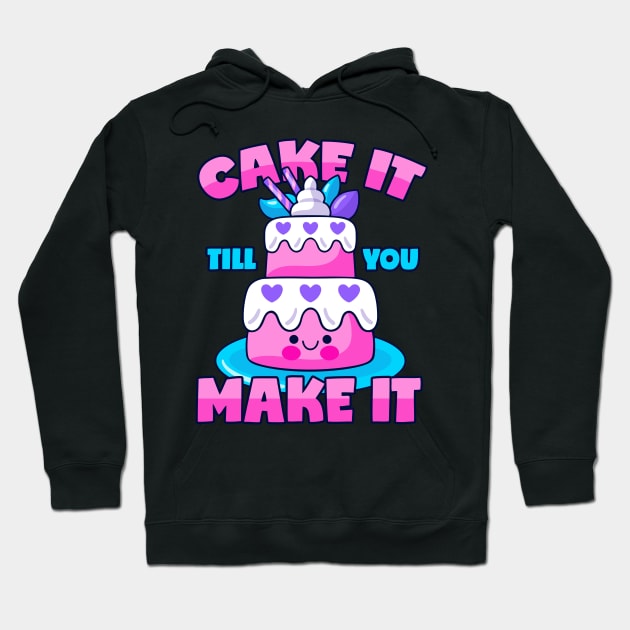 Cake Pun Fake It Till You Make It Hoodie by voidea